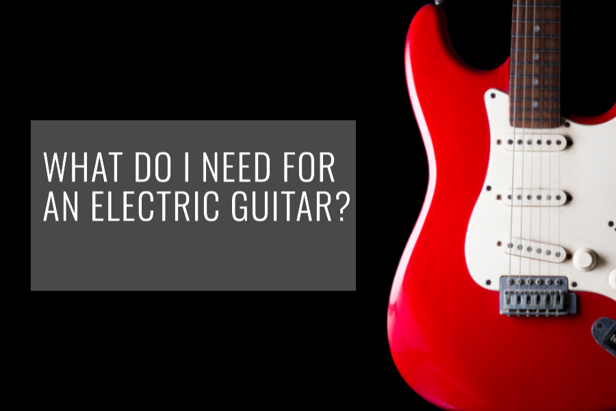 What Do I Need For An Electric Guitar ? The Ultimate Checklist for New