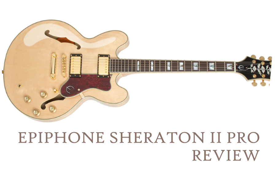 Epiphone Sheraton II Pro Reviews