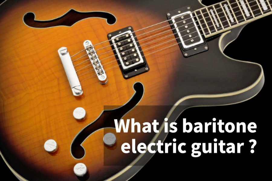 What Is Baritone Electric Guitar ? Bridging the Gap Between Bass and Guitar