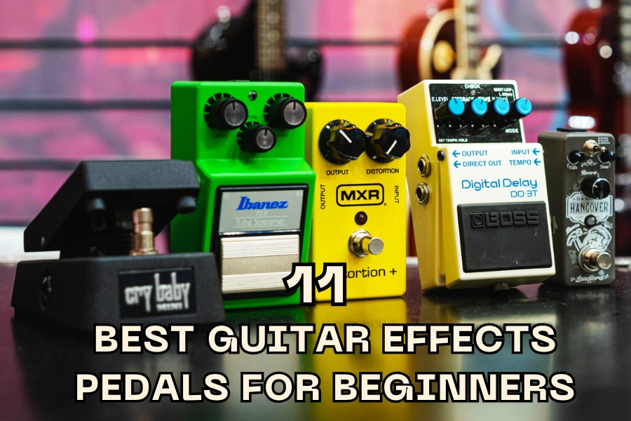 11 Top Picks for the Best Guitar Effects Pedals for Beginners