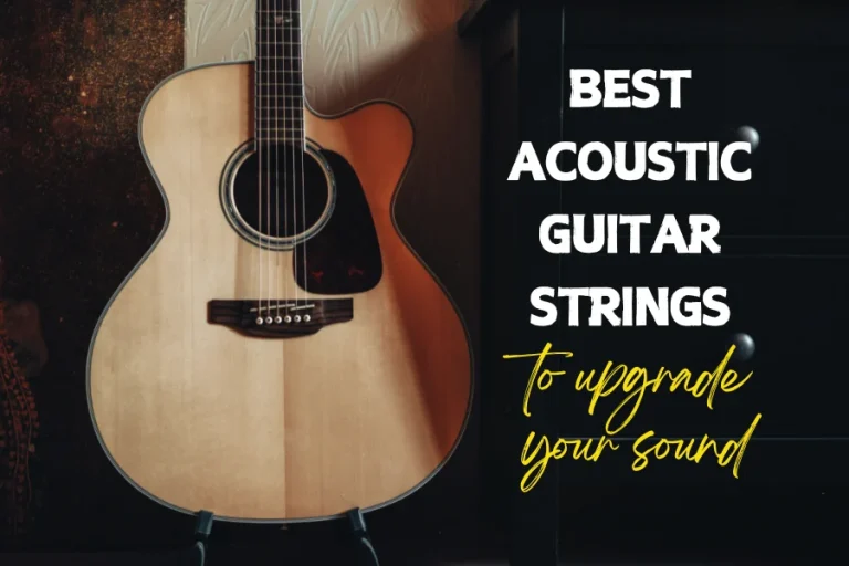 8 Best Acoustic Guitar Strings To Upgrade Your Sound