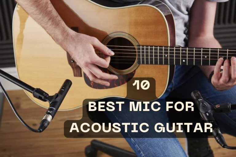 Best Mic for Acoustic Guitar 10 Top Picks for Studio and Stage