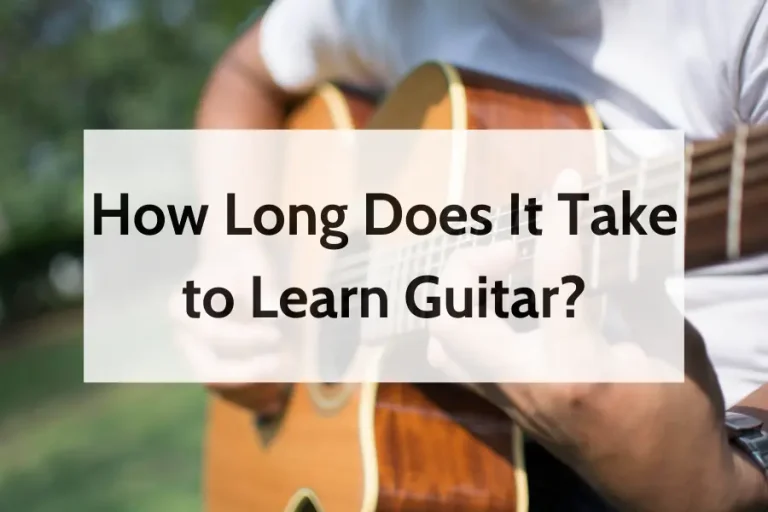 How Long Does It Take to Learn Guitar? Steps to Success